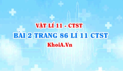 Bài 2 trang 86 SGK Vật lí 11 Chân trời sáng tạo